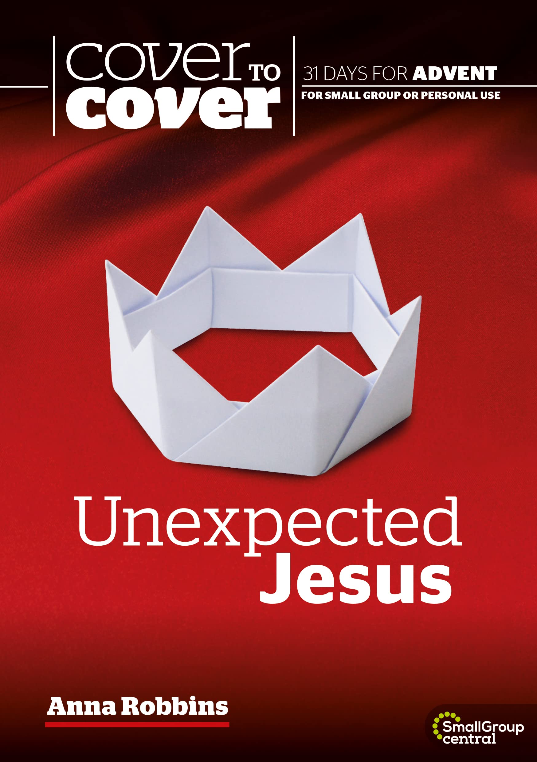 Cover to Cover Advent: Unexpected Jesus: Cover to Cover Advent Study Guide