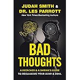 Bad Thoughts: A Preacher and a Shrink's Guide to Reclaiming Your Mind and Soul
