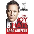 The Joy of Hate: How to Triumph over Whiners in the Age of Phony Outrage