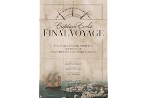 Captain Cook's Final Voyage: The Untold Story from the Journals of James Burney and Henry Roberts