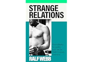 Strange Relations: Masculinity, Sexuality and Art in Mid-Century America