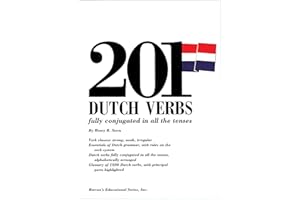 201 Dutch Verbs: Fully Conjugated in All the Tenses