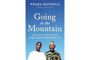 Going to the Mountain: Life Lessons from My Grandfather, Nelson Mandela