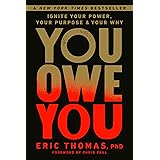 You Owe You: Ignite Your Power, Your Purpose, and Your Why