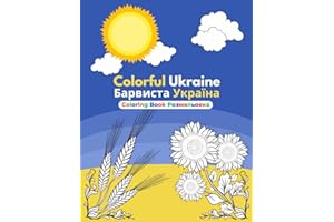 Colorful Ukraine: Coloring Book For Kids and Adults: Profits Help Ukrainians Directly, Written In English And Ukrainian, Learn About Ukraine, Color Original Ukrainian Designs