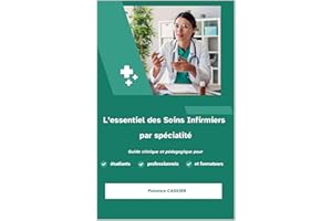 L’essentiel des Soins Infirmiers par spécialité Guide clinique et pédagogique pour étudiants professionnels et formateurs (So