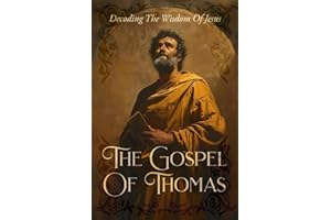 The Gospel Of Thomas: Decoding The Wisdom Of Jesus