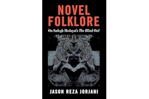 Novel Folklore: On Sadegh Hedayat’s “The Blind Owl”