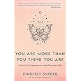You Are More Than You Think You Are: Practical Enlightenment for Everyday Life