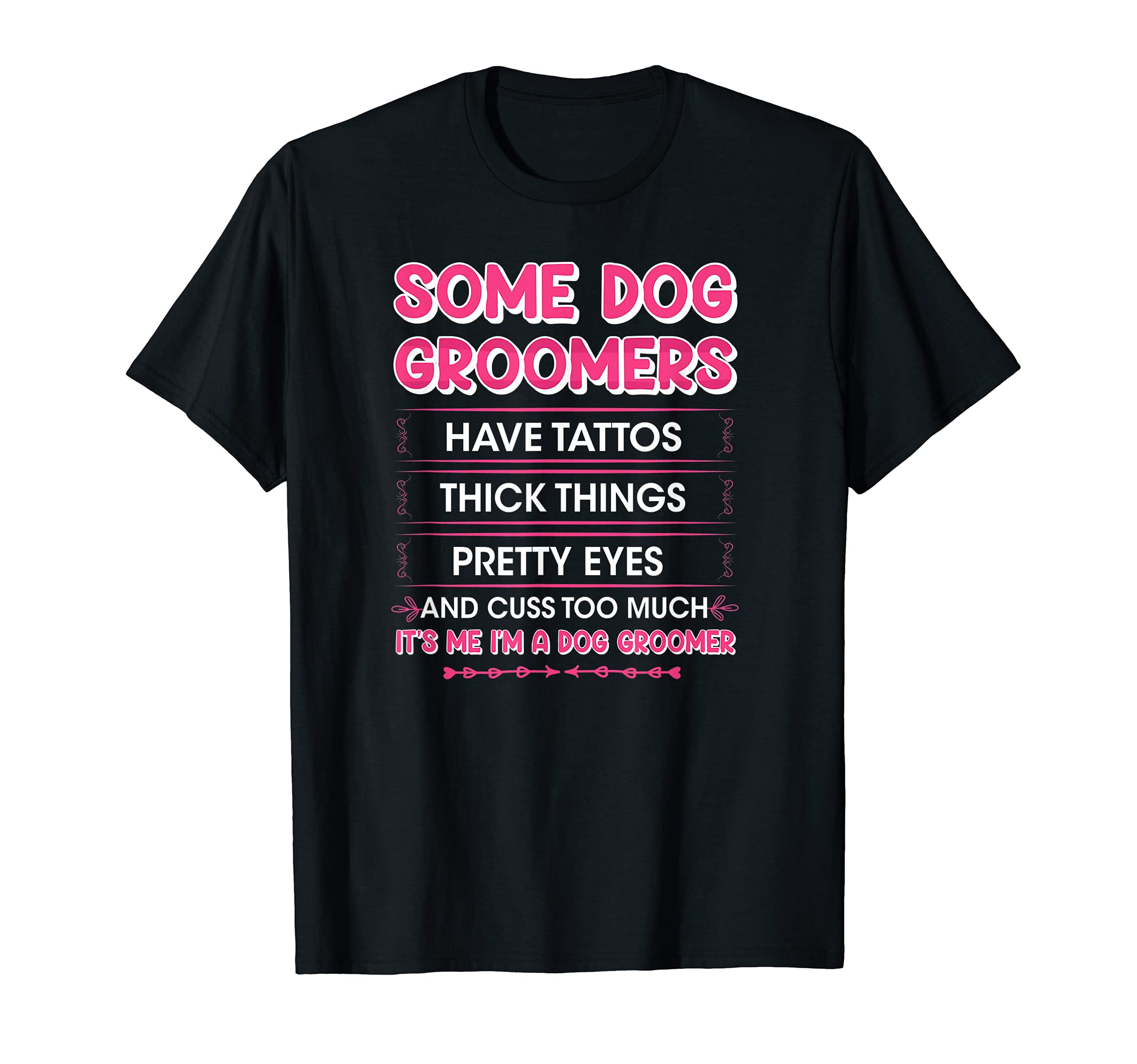 Dog Groomers Have Tattoos - Funny Furologist Cuddler Groomer T-Shirt