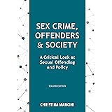 Sex Crime Offenders And Society A Critical Look At Sexual Offending And Policy Christina Mancini 9781611633757 Books