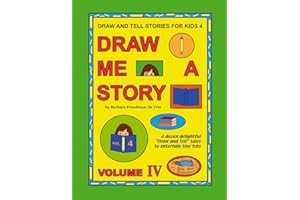 Draw and Tell Stories for Kids 4: Draw Me a Story Volume 4