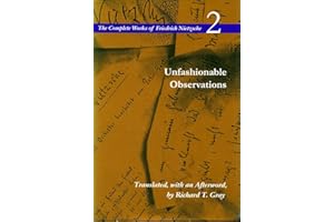 Unfashionable Observations: Volume 2 (The Complete Works of Friedrich Nietzsche)