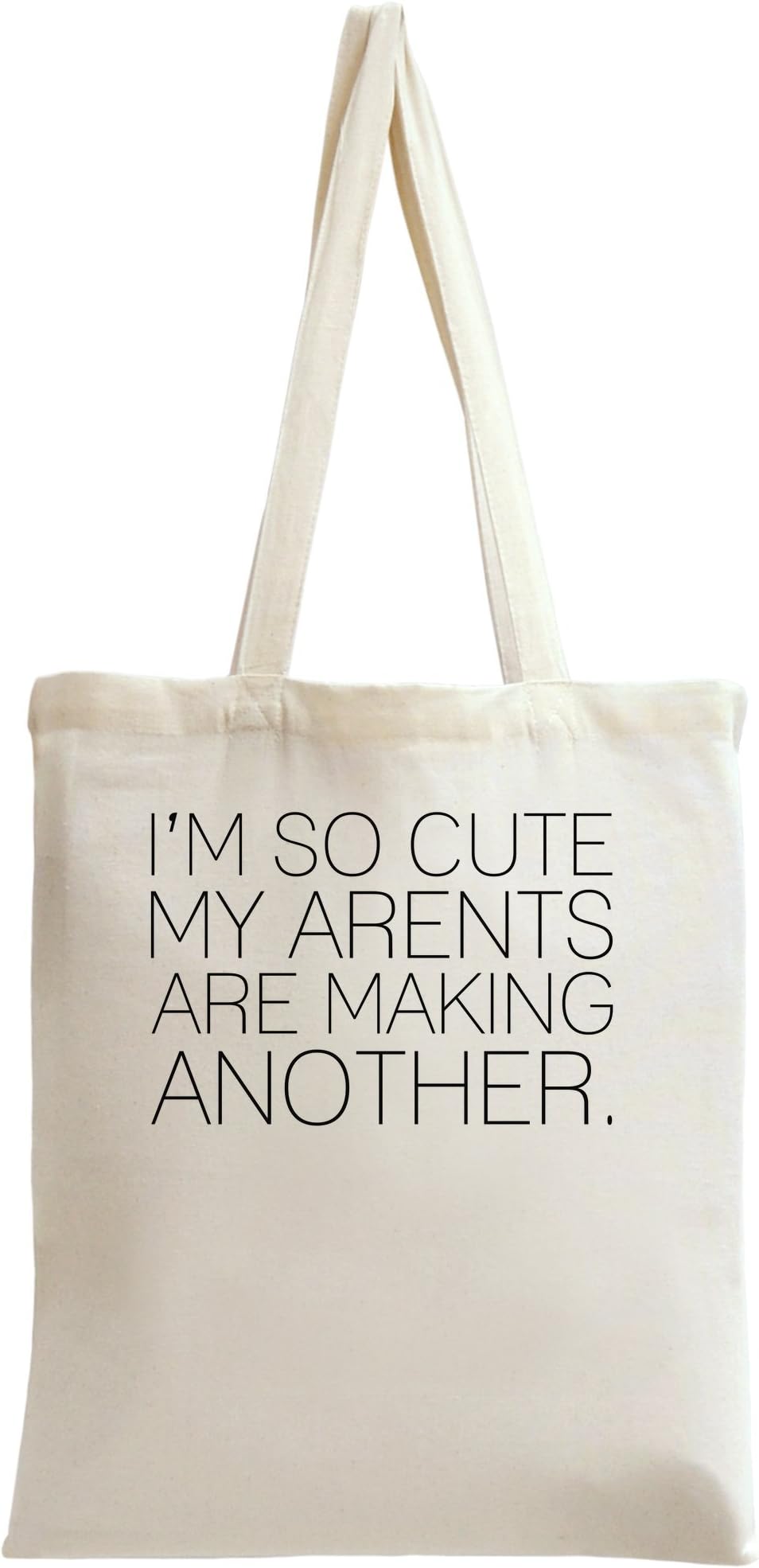 I'm So Cute My Parents Making Another Funny Slogan Tote Bag