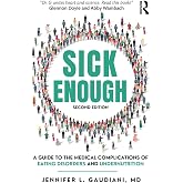 Sick Enough: A Guide to the Medical Complications of Eating Disorders and Undernutrition