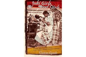 Juki Girls, Good Girls: Gender and Cultural Politics in Sri Lanka's Global Garment Industry