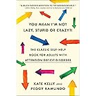 You Mean I'm Not Lazy, Stupid or Crazy?!: The Classic Self-Help Book for Adults with Attention Deficit Disorder (The Classic 