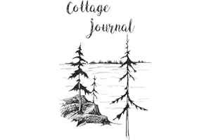 Cottage Log Book: Keep track of the weather, visitors and daily projects around the cottage