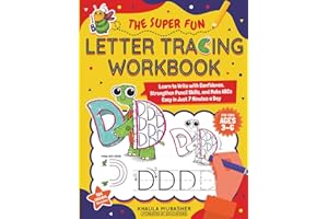 The Super Fun Letter Tracing Workbook for Kids Ages 3–6: Learn to Write with Confidence, Strengthen Pencil Skills, and Make ABCs Easy in Just 7 Minutes a Day