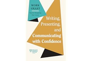 Writing, Presenting, and Communicating with Confidence (HBR Work Smart Series)