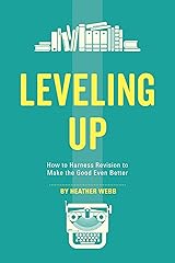 Leveling Up: How to Harness Revision to Make the Good Even Better Kindle Edition
