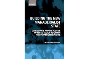 Building the New Managerialist State: Consultants and the Politics of Public Sector Reform in Comparative Perspective