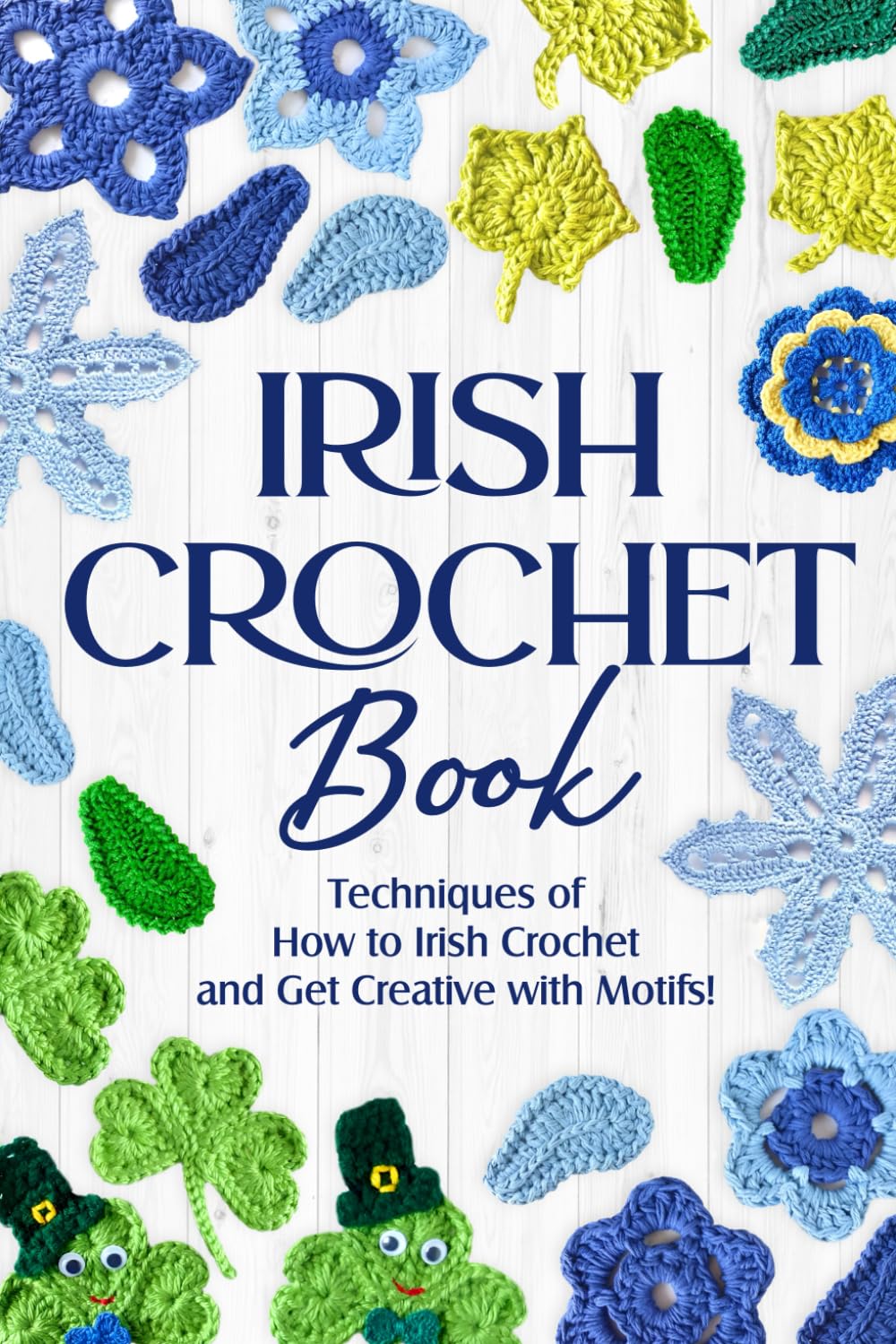 Photo 1 of Irish Crochet Book: Techniques of How to Irish Crochet and Get Creative with Motifs!: Crochet Irish Patterns
