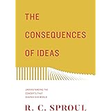 The Consequences of Ideas (Redesign): Understanding the Concepts that Shaped Our World