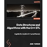 Data Structures and Algorithms with the C++ STL: A guide for modern C++ practitioners