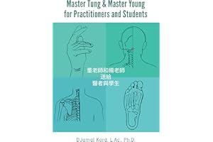 Master Tung & Master Young for Practitioners and Students: The Authoritative Quick Reference Guide to Master Tung’s Acupunctu