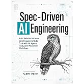 Spec-Driven AI Engineering: Build Reliable Software from Requirements to Code with AI Agents, Tests, and Production Workflows