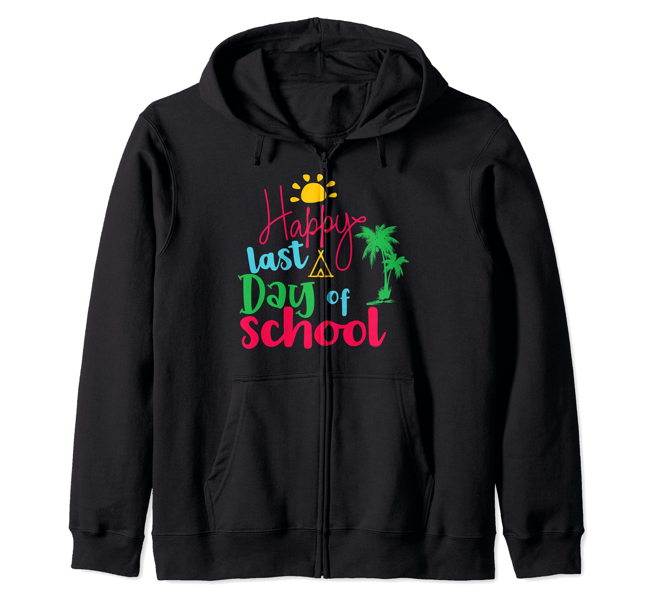Happy Last Day Of School Teacher Student Graduation Zip Hoodie