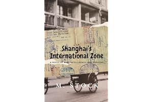 Shanghai's International Zone: A Nexus of War, Intelligence, and Survival