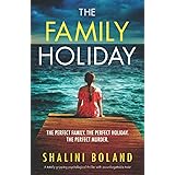 The Family Holiday: A totally gripping psychological thriller with an unforgettable twist
