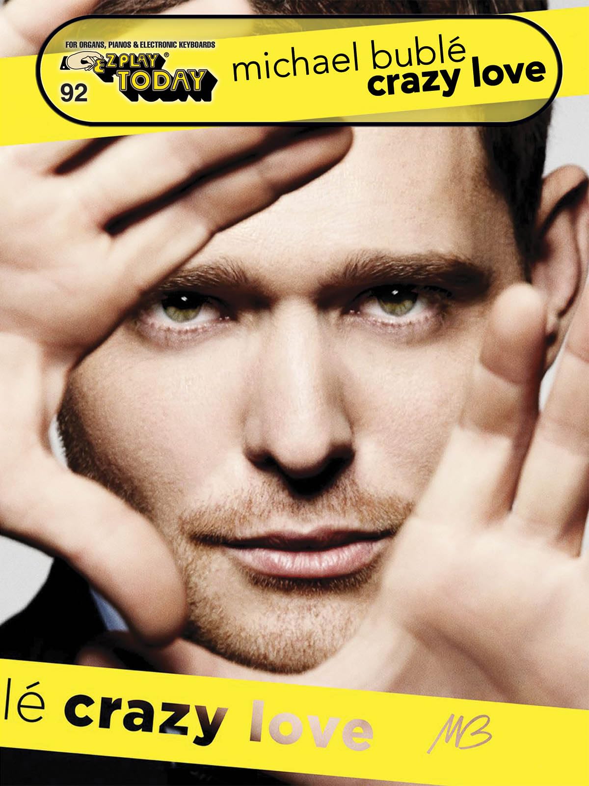 Michael Buble - Crazy Love: E-Z Play Today Volume 92