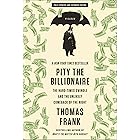 Pity the Billionaire: The Hard-Times Swindle and the Unlikely Comeback of the Right