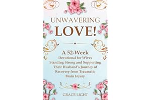 Unwavering Love! A 52-Week Devotional for Wives Standing Strong and Supporting Their Husband’s Journey of Recovery from Traum