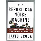 The Republican Noise Machine: Right-Wing Media and How It Corrupts Democracy