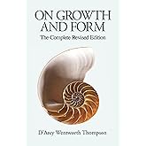 On Growth and Form: The Complete Revised Edition