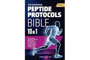 The Definitive Peptide Protocols Bible (10-in-1): Evidence-Based Strategies to Optimize Body and Mind — Exploring Protocols f