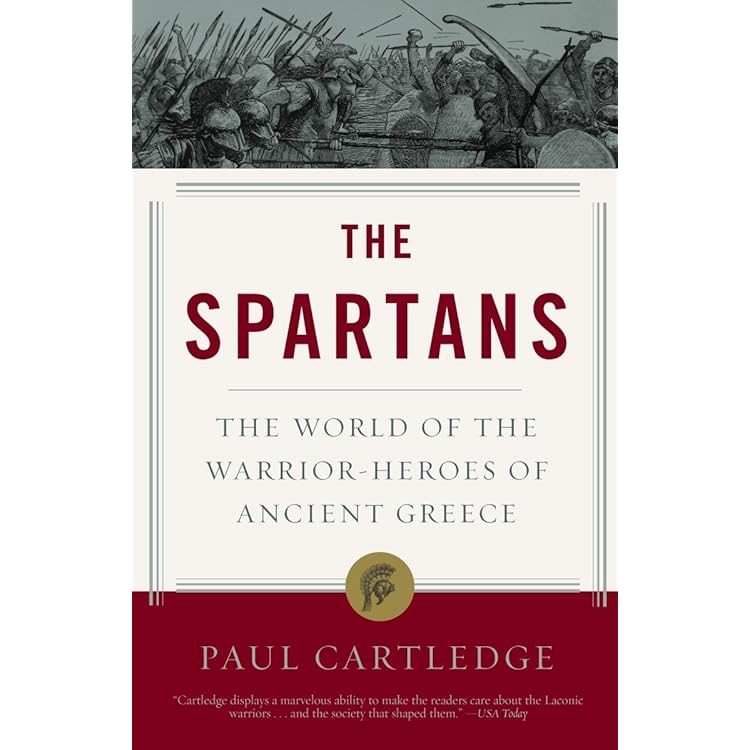 The Spartans: The World of the Warrior-Heroes of Ancient Greece