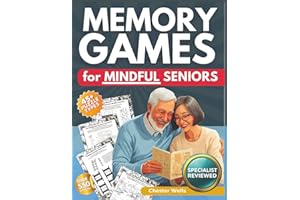 Memory Games for Mindful Seniors: The Easy to Read, Expert-Reviewed Activity Book to Sharpen Memory, Boost Cognitive Abilities, and Slash Anxiety (The Ultimate Gift for Adults & Elderly)
