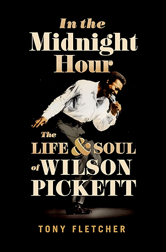 Download In the Midnight Hour: The Life & Soul of Wilson Pickett (English Edition) PDF