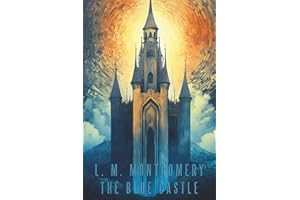 The Blue Castle: L.M. Montgomery's Romance Classic – Beyond Anne of Green Gables