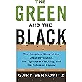 The Green and the Black: The Complete Story of the Shale Revolution, the Fight over Fracking, and the Future of Energy