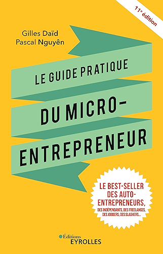 Download Le guide pratique du micro-entrepreneur: Le best-seller des auto-entrepreneurs, des indépendants, des freelances, des jobbers, des slashers... PDF
