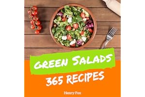 Green Salads 365: Enjoy 365 Days With Amazing Green Salads Recipes In Your Own Green Salads Cookbook! (Keto Salad Cookbook, V