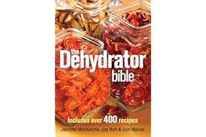 The Dehydrator Bible: Includes over 400 Recipes