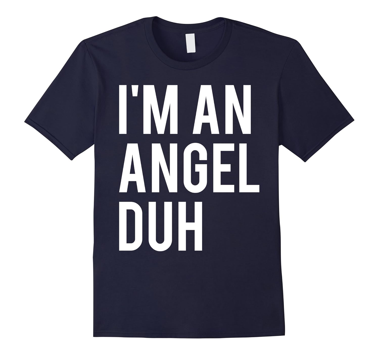 I'm An Angel Duh T-shirt Happy Holiday Family Gifts-ANZ