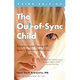 The Out-of-Sync Child, Third Edition: Recognizing and Coping with Sensory Processing Differences (The Out-of-Sync Child Serie